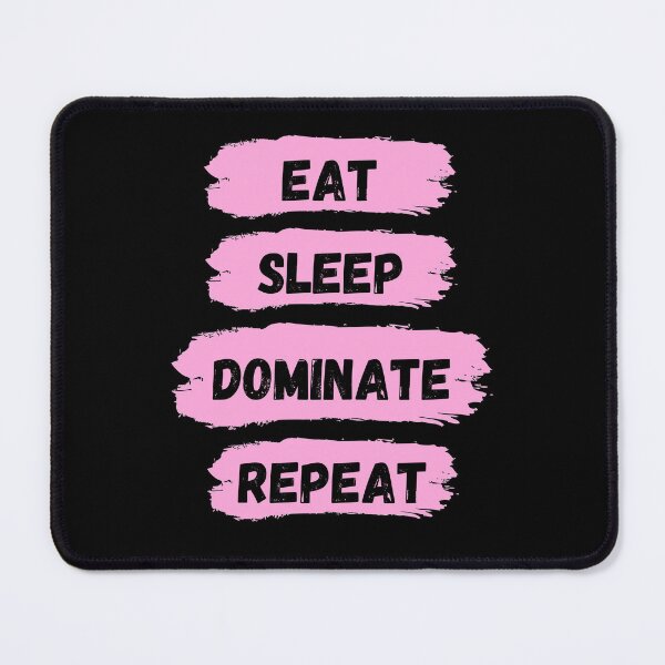 Item preview, Eat Sleep Dominate Repeat designed and sold by Amine-Creation.