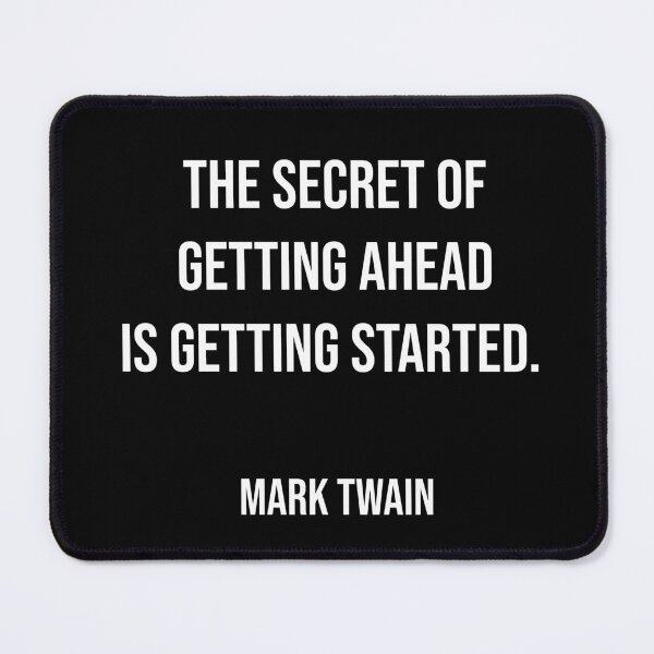 Item preview, The secret of getting ahead is getting started. - Mark Twain motivational quote designed and sold by Inspirationmotivation.