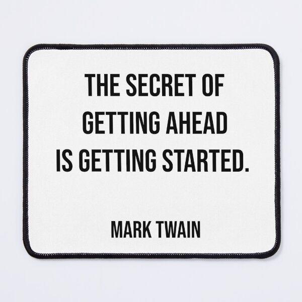 Item preview, The secret of getting ahead is getting started. - Mark Twain motivational quote designed and sold by Inspirationmotivation.