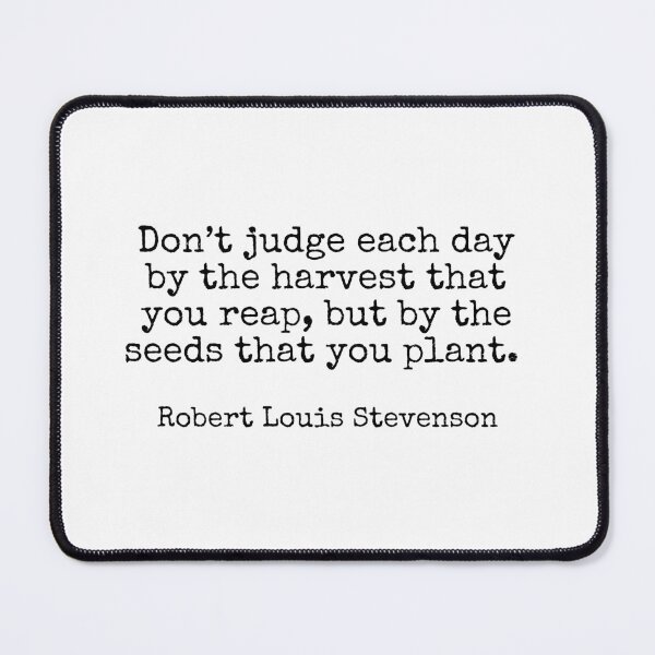 Item preview, Don’t judge each day by the harvest that you reap but by the seeds that you plant. - Robert Louis Stevenson motivational quote designed and sold by Inspirationmotivation.
