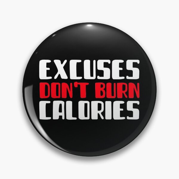 Item preview, Excuses Do not Burn Calories designed and sold by YOYOCollection.