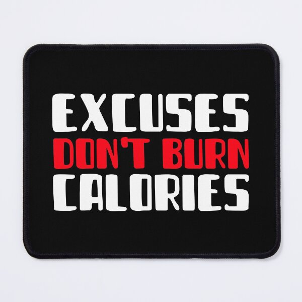 Item preview, Excuses Do not Burn Calories designed and sold by YOYOCollection.