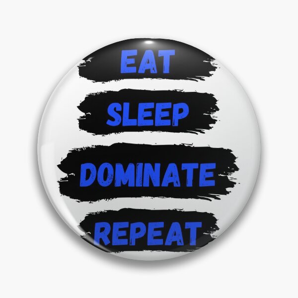 Item preview, Eat Sleep Dominate Repeat designed and sold by Amine-Creation.