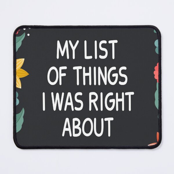 Item preview, My List Of Things I Was Right About designed and sold by JustGift.