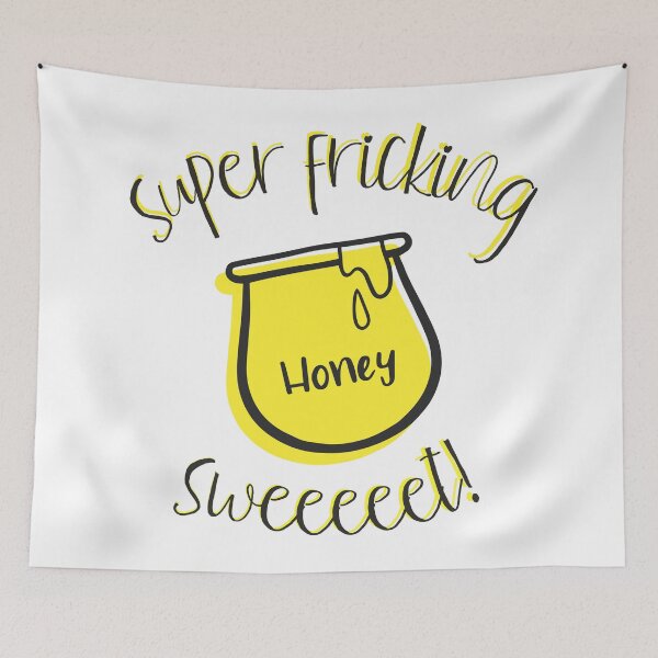 Item preview, Super Fricking Sweet Like Honey! designed and sold by Legit Hooligan.