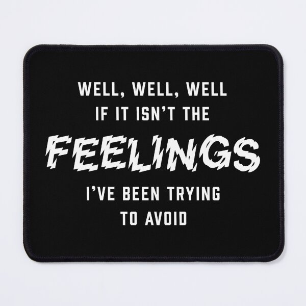 Item preview, Well, well, well if it isn't the Feelings I've been trying to Avoid designed and sold by SpreadForSatan.