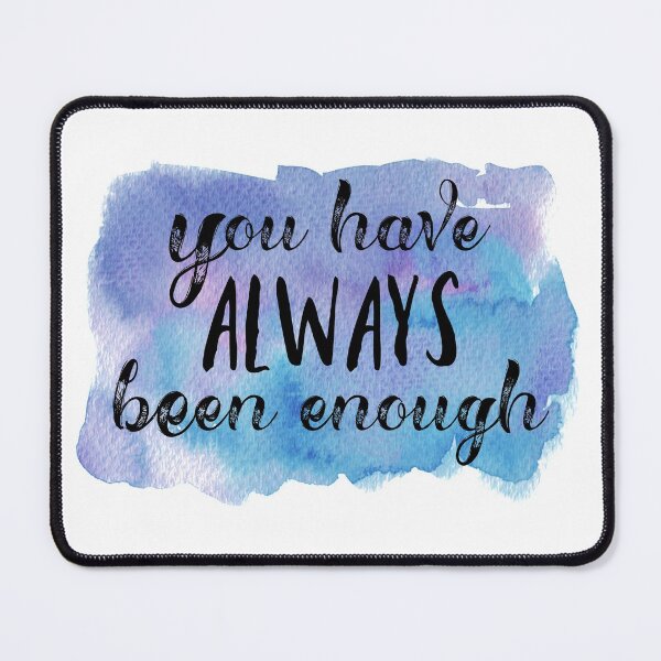 Item preview, You Have Always Been Enough designed and sold by Martini-Four.