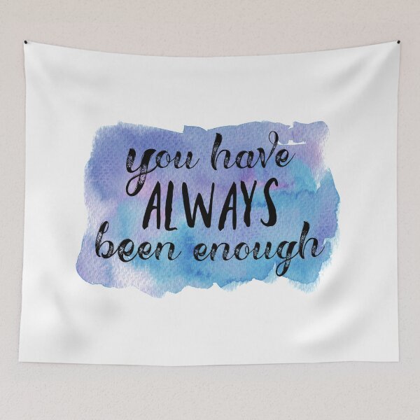 Item preview, You Have Always Been Enough designed and sold by Martini-Four.