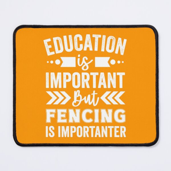 Item preview, Fencing Education is Important But Fencing is Importanter designed and sold by NezebelKelsey.