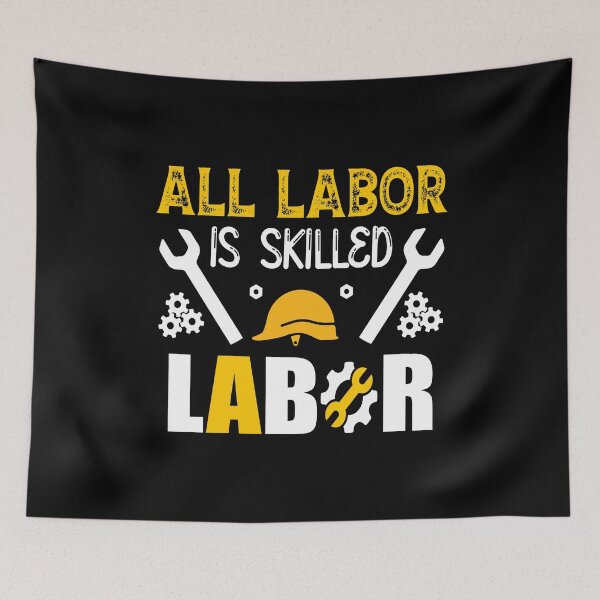Item preview, All Labor Is Skilled Labor, Labor Day Holiday Gift, Laboring Outfit, Best Workers Gift designed and sold by Mode Tees.