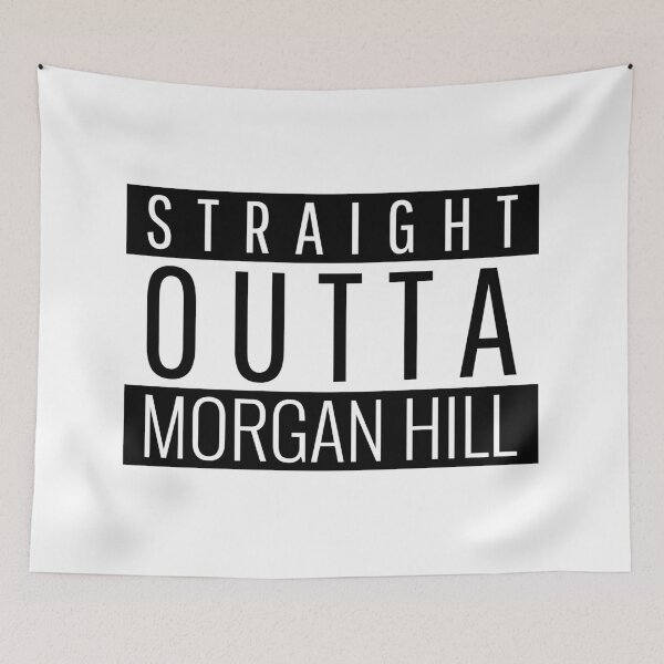 Item preview, Straight Outta Morgan Hill California  designed and sold by Teelogic.