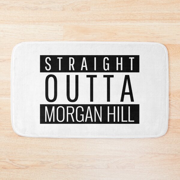 Item preview, Straight Outta Morgan Hill California  designed and sold by Teelogic.