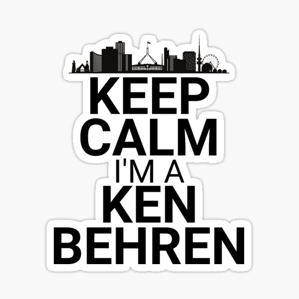 Keep Calm I'm A Ken Behren - Canberra Australian City Skyline Sticker
