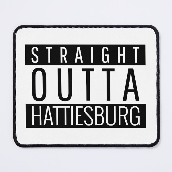 Item preview, Straight Outta Hattiesburg Mississippi designed and sold by Teelogic.