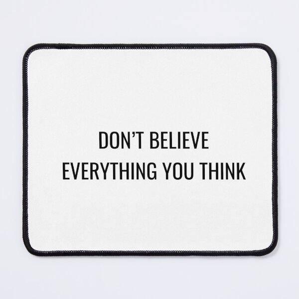 Item preview, Don't believe everything you think designed and sold by Inspirationmotivation.