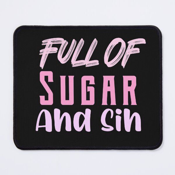 Item preview, Full Of Sugar And Sin designed and sold by laila7534.