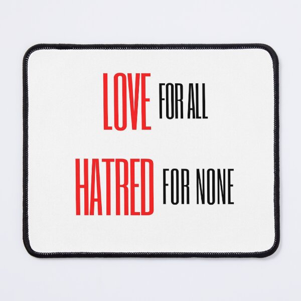 Item preview, LOVE FOR ALL, HATRED FOR NONE designed and sold by SnD4U.