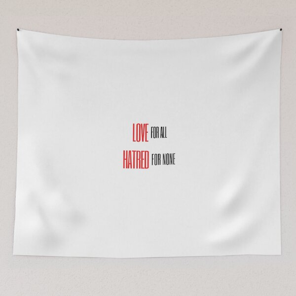 Item preview, LOVE FOR ALL, HATRED FOR NONE designed and sold by SnD4U.