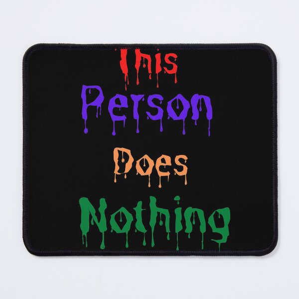 Item preview, This Person Does Nothing designed and sold by Rritu.