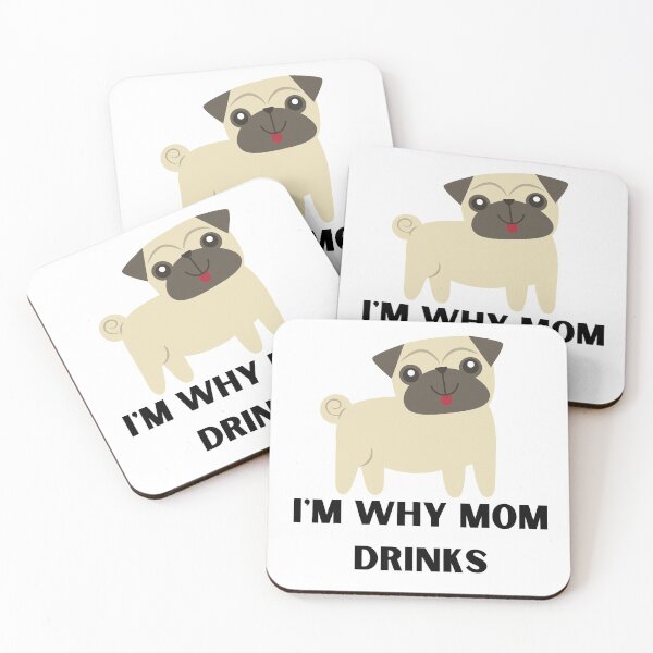 Item preview, I'm Why Mom Drinks - Pug designed and sold by Peter Stawicki.