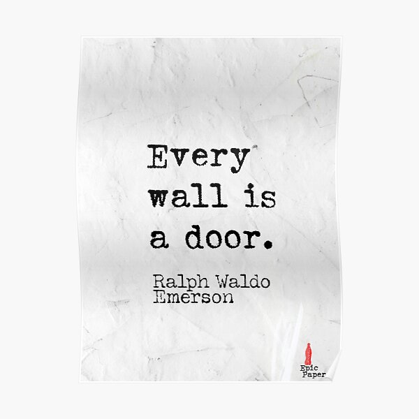 "Every wall is a door. Ralph Waldo Emerson quote v2" Poster for Sale by Pagarelov Redbubble