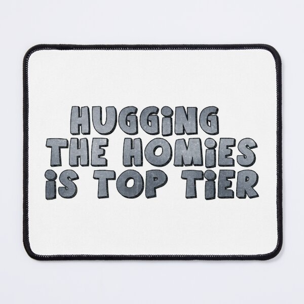 Item preview, Hugging The Homies Is Top Tier designed and sold by Mi-Kalmia.