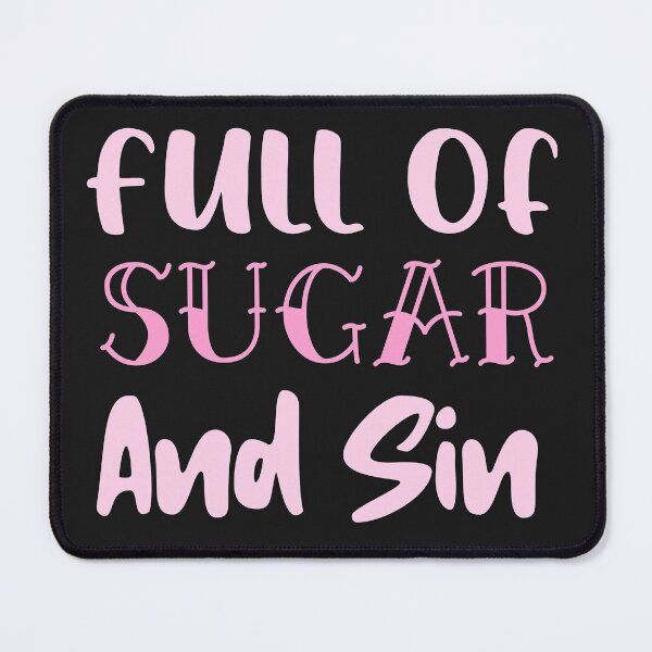 Item preview, Full Of Sugar And Sin designed and sold by laila7534.