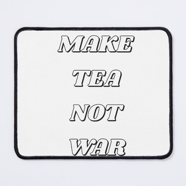 Item preview, MAKE TEA NOT WAR designed and sold by Inspirationmotivation.