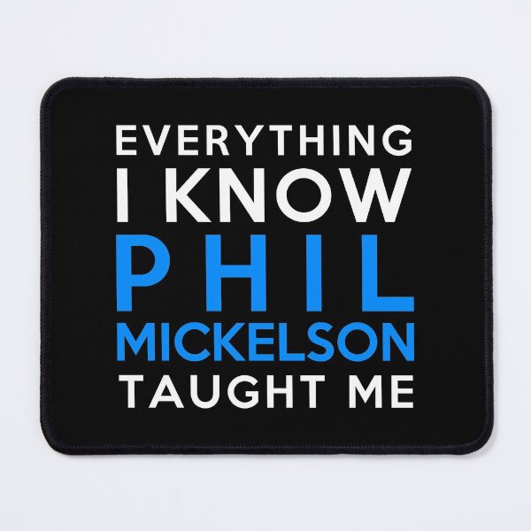 Item preview, Everything I know - Phil Mickelson designed and sold by 2Girls1Shirt.