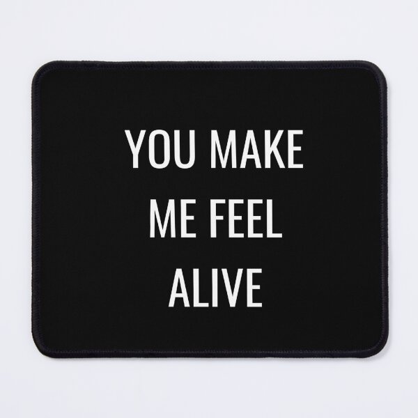 Item preview, YOU MAKE ME FEEL ALIVE designed and sold by Inspirationmotivation.