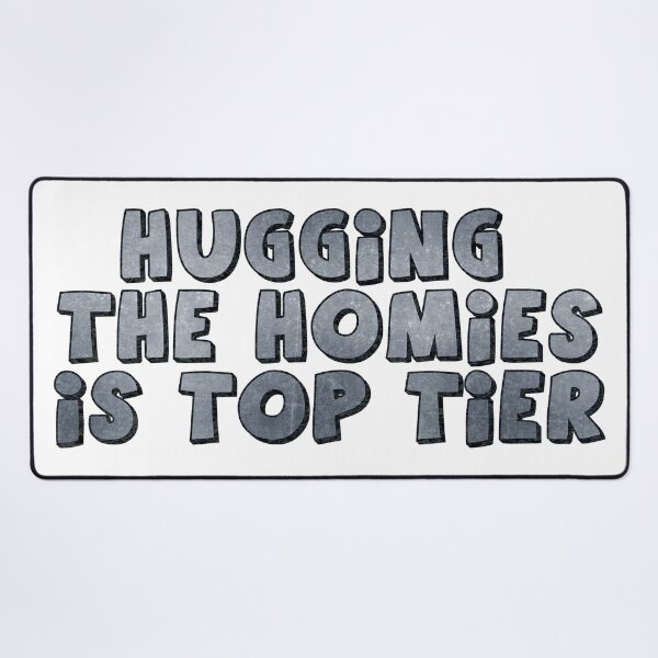 Item preview, Hugging The Homies Is Top Tier designed and sold by Mi-Kalmia.