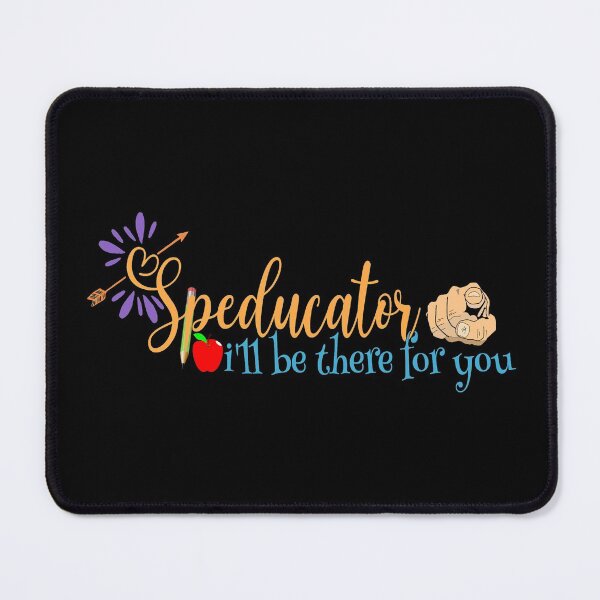 Item preview, Speducator - I'll be there for you designed and sold by DsignTByMason.