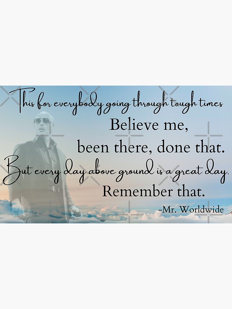 "Mr worldwide pitbull been there done that inspirational quote" Poster