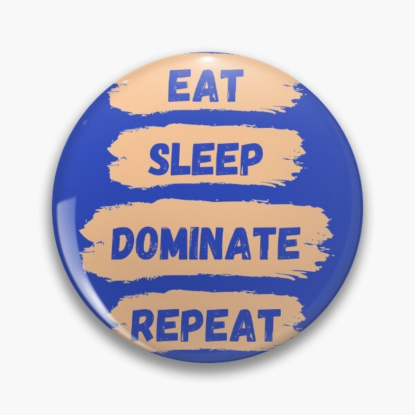 Item preview, Eat Sleep Dominate Repeat designed and sold by Amine-Creation.