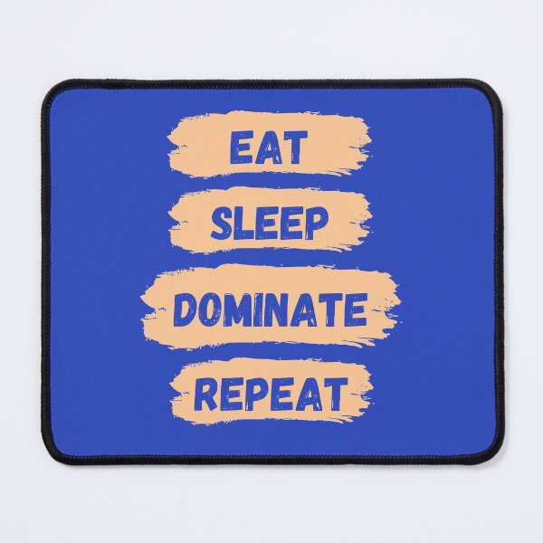 Item preview, Eat Sleep Dominate Repeat designed and sold by Amine-Creation.