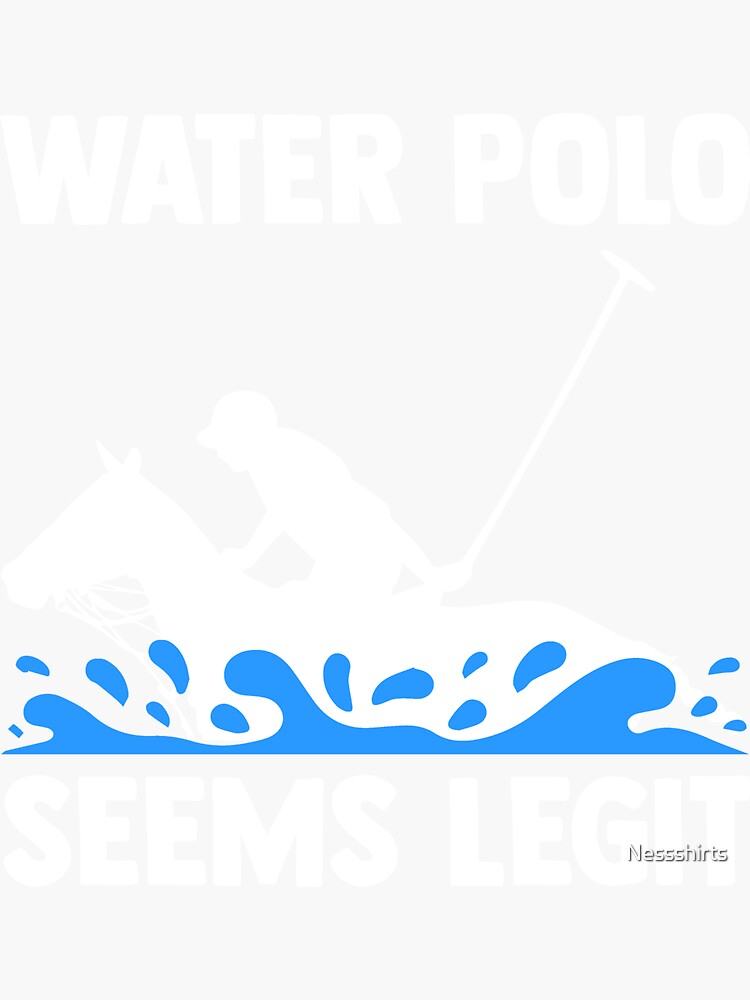"Water Polo Seems Legit Treading Water Eggbeater Kick" Sticker for Sale