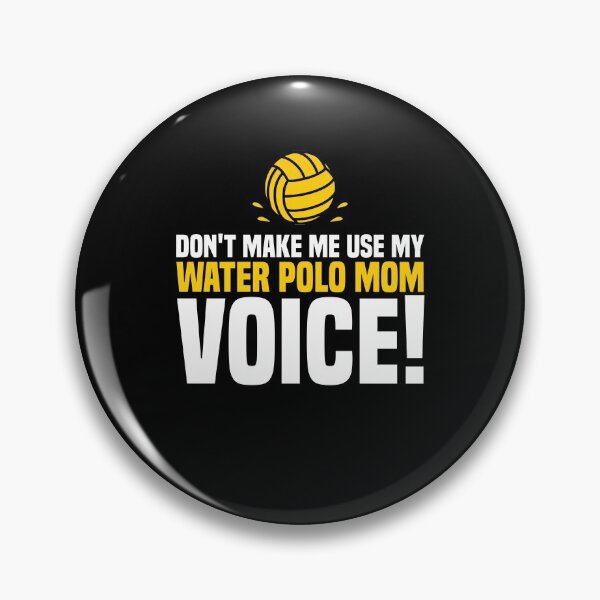 Item preview, Don't Make Me Use My Water Polo Mom Voice Sloughing designed and sold by Nessshirts.