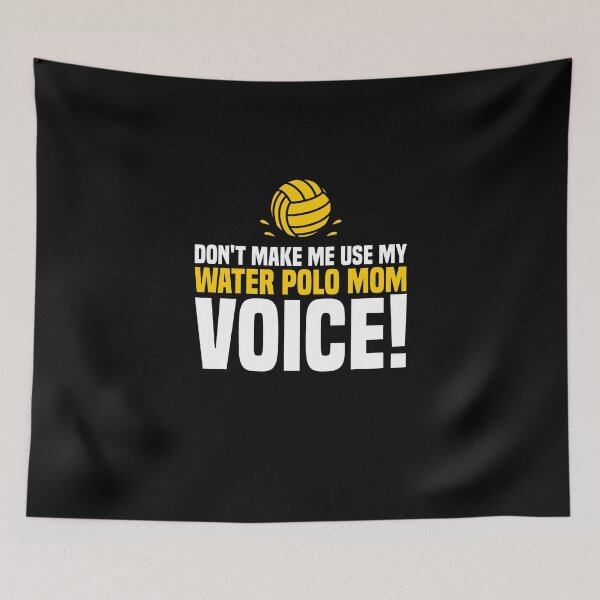 Item preview, Don't Make Me Use My Water Polo Mom Voice Sloughing designed and sold by Nessshirts.