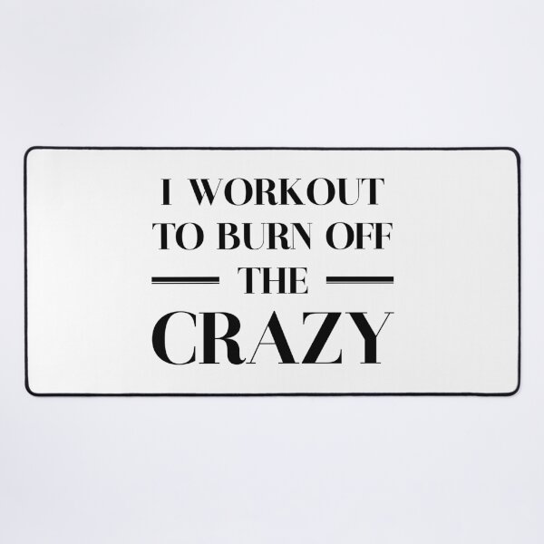 Item preview, I Workout To Burn Off The Crazy designed and sold by ZoollGraphics.