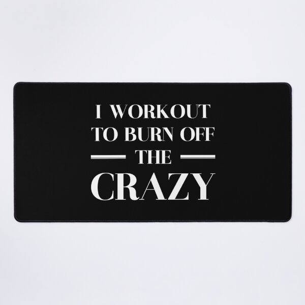 Item preview, I Workout To Burn Off The Crazy designed and sold by ZoollGraphics.