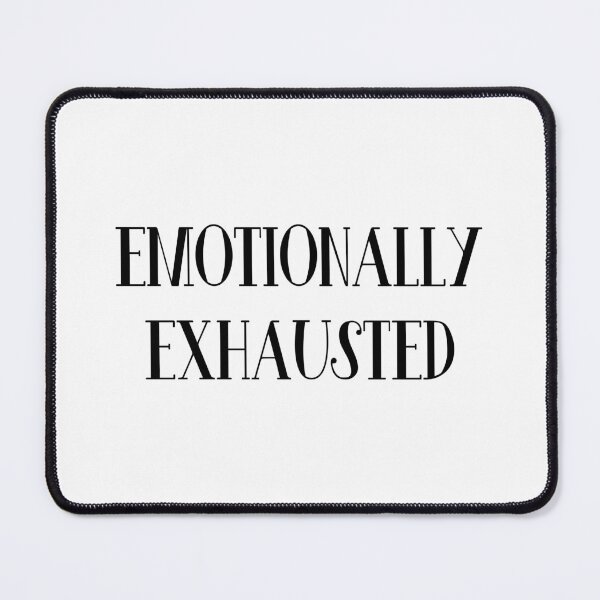 Item preview, Emotionally Exhausted designed and sold by ZoollGraphics.