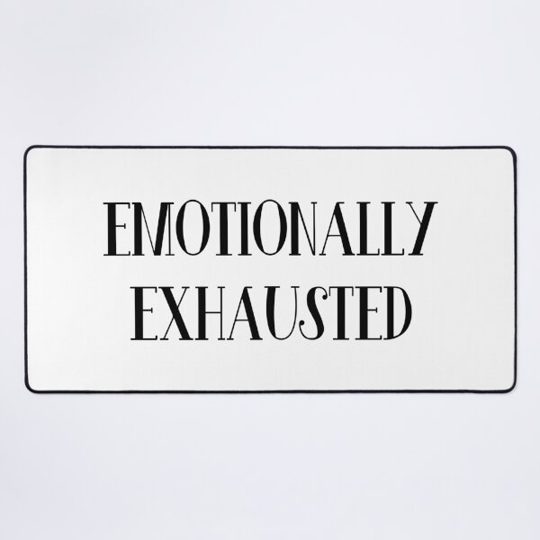 Item preview, Emotionally Exhausted designed and sold by ZoollGraphics.