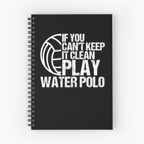 Item preview, If You Can't Keep It Clean Play Water Polo Treading Water designed and sold by Nessshirts.