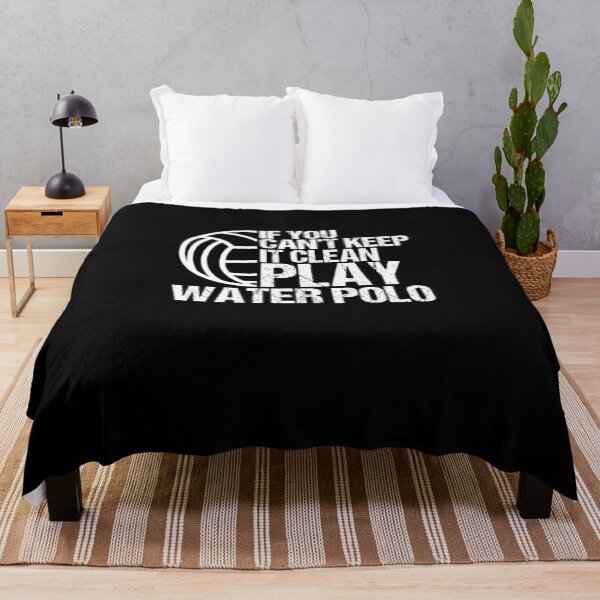 Item preview, If You Can't Keep It Clean Play Water Polo Treading Water designed and sold by Nessshirts.