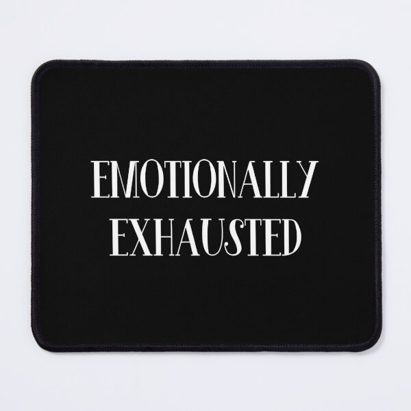 Item preview, Emotionally Exhausted designed and sold by ZoollGraphics.