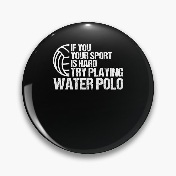 Item preview, If You Your Sport Is Hard Try Playing Water Polo Swimming designed and sold by Nessshirts.