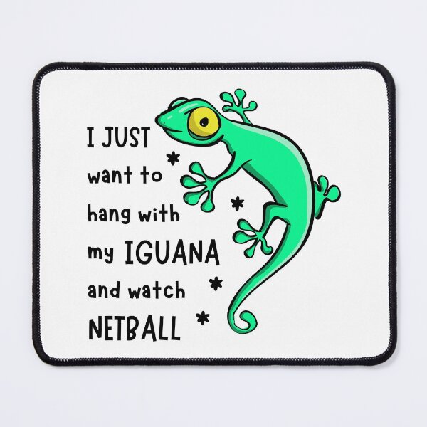 Item preview, I just want to hang with my iguana and watch netball designed and sold by TheGreenGoat.