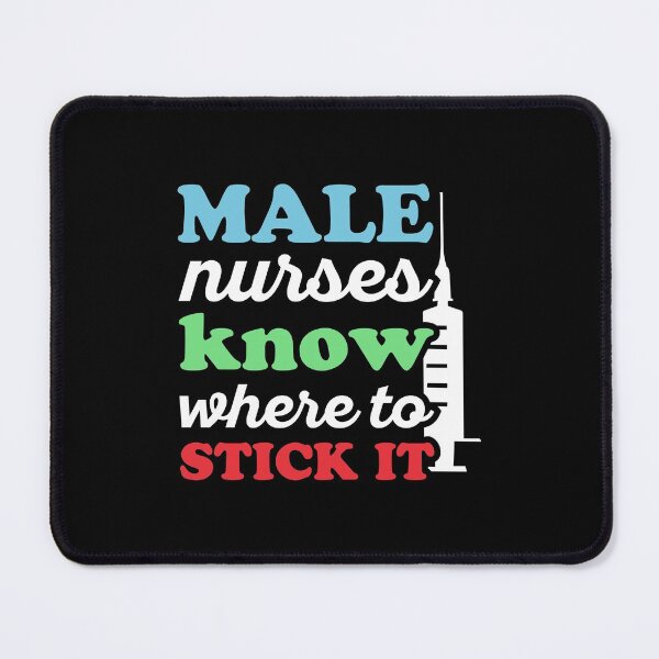 Item preview, Male Nurses Know Where To Stick It - Funny Nurse Lover Nursing Gift Student Nursery Saying Quote designed and sold by TalentGenius.