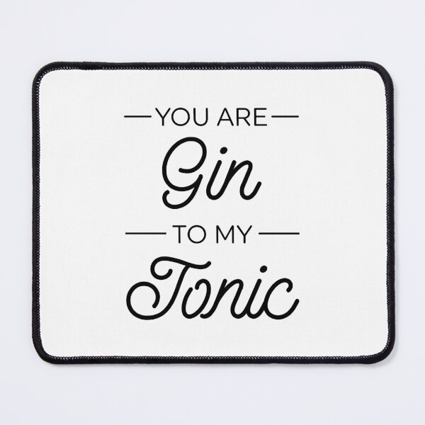 Item preview, You Are Gin To My Tonic designed and sold by ZoollGraphics.