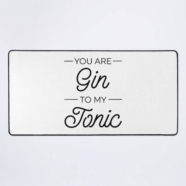Item preview, You Are Gin To My Tonic designed and sold by ZoollGraphics.